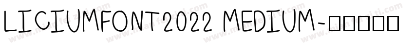 LICIUMFONT2022 MEDIUM字体转换